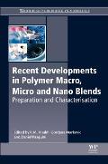 Recent Developments in Polymer Macro, Micro and Nano Blends: Preparation and Characterisation