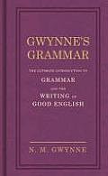 Gwynnes Grammar Ultimate Introduction To Grammar & the Writing of Good