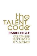 Talent Code Greatness Isnt Born Its Grown