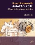 Up & Running with AutoCAD 2012 2D &3D Drawing & Modeling