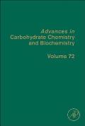 Advances in Carbohydrate Chemistry and Biochemistry: Volume 72
