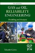 Gas and Oil Reliability Engineering: Modeling and Analysis