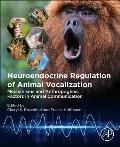 Neuroendocrine Regulation of Animal Vocalization: Mechanisms and Anthropogenic Factors in Animal Communication