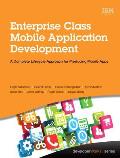 Enterprise Class Mobile Application Development A Complete Lifecycle Approach For Producing Mobile Apps