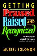 Getting Praised Raised & Recognized
