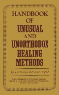 Handbook Of Unusual & Unorthodox Healing Met