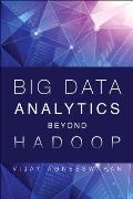 Big Data Analytics Beyond Hadoop Real Time Applications with Storm Spark & More Hadoop Alternatives
