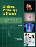 Anatomy, Physiology, and Disease: An Interactive Journey for Health Professions (Cte - High School)