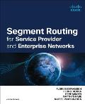 Segment Routing for Service Providers and Enterprise Networks