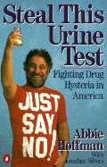 Steal This Urine Test Fighting Drug Hyst