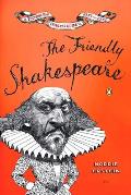 Friendly Shakespeare A Thoroughly Painless Guide to the Best of the Bard