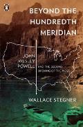 Beyond the Hundredth Meridian John Wesley Powell & the Second Opening of the West