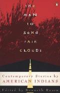 Man To Send Rain Clouds Contemporary Stories by American Indians