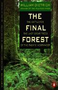 Final Forest The Battle for the Last Great Treees of the Pacific Northwest