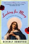 Looking for Mary Or the Blessed Mother & Me