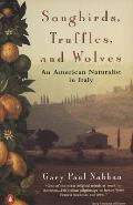Songbirds Truffles & Wolves An American Naturalist in Italy