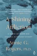 Shining Affliction A Story of Harm & Healing in Psychotherapy
