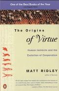 Origins of Virtue Human Instincts & the Evolution of Cooperation