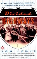 Divided Highways Building The Interstate Highways Transforming American Life