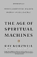 Age Of Spiritual Machines When Computers Exceed Human Intelligence