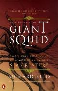 Search for the Giant Squid The Biology & Mythology of the Worlds Most Elusive Sea Creature