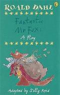 Roald Dahls Fantastic MR Fox A Play