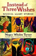 Instead Of Three Wishes Magical Short Stories
