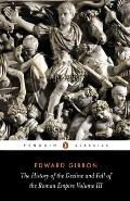 The History of the Decline and Fall of the Roman Empire: Volume 3