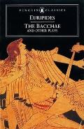 Bacchae & Other Plays