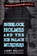 Sherlock Holmes and the Ice Palace Murders: From the American Chronicles of John H Watson, M.D.