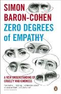 Zero Degrees of Empathy A New Theory of Human Cruelty & Kindness UK