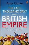 Last Thousand Days of the British Empire The Demise of a Superpower 1944 47
