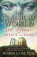 Classical World an Epic History of Greece & Rome