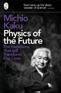 Physics of the Future The Inventions That Will Transform Our Lives Michio Kaku