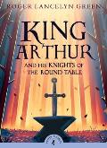 King Arthur & His Knights of the Round Table