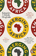 Emerging Africa How The Global Economys Last Frontier Can Prosper & Matter