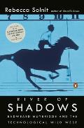River of Shadows Eadweard Muybridge & the Technological Wild West