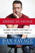 American Savage: Insights, Slights, and Fights on Faith, Sex, Love, and Politics