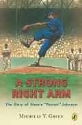 A Strong Right Arm: The Story of Mamie Peanut Johnson