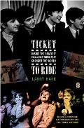 Ticket to Ride Inside the Beatles 1964 & 1965 Tours That Changed the World With CD