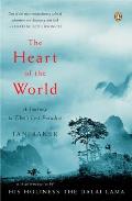 Heart of the World A Journey to Tibets Lost Paradise