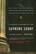 Peoples History of the Supreme Court The Men & Women Whose Cases & Decisions Have Shaped Our Constitutionrevised Edition