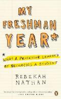 My Freshman Year What a Professor Learned by Becoming a Student