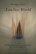 Lawless World: The Whistle-Blowing Account of How Bush and Blair Are Taking the Law Into Theiro Wn Hands
