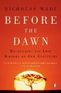 Before the Dawn Recovering the Lost History of Our Ancestors