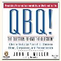 QBQ! the Question Behind the Question: Practicing Personal Accountability at Work and in Life