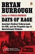 Days of Rage Americas Radical Underground the FBI & the Forgotten Age of Revolutionary Violence