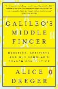 Galileos Middle Finger Heretics Activists & One Scholars Search for Justice
