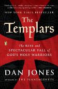 Templars The Rise & Spectacular Fall of Gods Holy Warriors