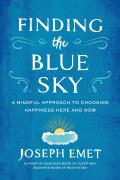 Finding the Blue Sky A Mindful Approach to Choosing Happiness Here & Now